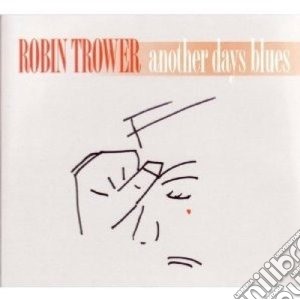 Robin Trower - Another Days Blues cd musicale di Robin Trower