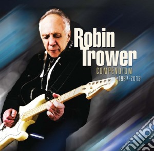 Robin Trower - Compendium 1987-2013 (2 Cd) cd musicale di Robin Trower