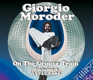 Giorgio Moroder - On The Groove Train 2 (2 Cd) cd musicale di Giorgio Moroder