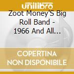 Zoot Money'S Big Roll Band - 1966 And All That/Big Tim cd