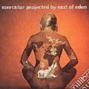 Mercator Projected cd musicale di EAST OF EDEN