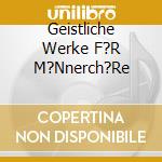 Geistliche Werke F?R M?Nnerch?Re cd