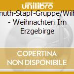 Helmuth-Stapf-Gruppe/Wilhelm - Weihnachten Im Erzgebirge cd