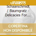 Schaarschmidt / Baumgratz - Delicacies For Recorder & Oboe cd
