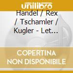 Handel / Rex / Tschamler / Kugler - Let The Bright Seraphim cd