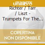 Richter / Tarr / Liszt - Trumpets For The Emperor cd musicale di Richter / Tarr / Liszt