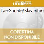 Fae-Sonate/Klaviertrio 1 cd