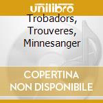 Trobadors, Trouveres, Minnesanger cd