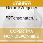Gerard/Wegener - Fl?Tensonaten Kv 10-15 cd musicale di Gerard/Wegener