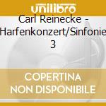 Carl Reinecke - Harfenkonzert/Sinfonie 3 cd