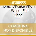 Dombrecht/Kuijken/Kohnen - Werke Fur Oboe cd