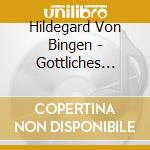 Hildegard Von Bingen - Gottliches Licht cd musicale di Hildegard Von Bingen
