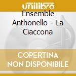 Ensemble Anthonello - La Ciaccona cd
