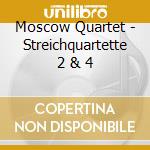 Moscow Quartet - Streichquartette 2 & 4 cd