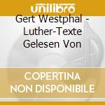 Gert Westphal - Luther-Texte Gelesen Von cd