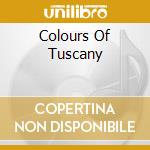Colours Of Tuscany cd musicale