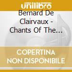 Bernard De Clairvaux - Chants Of The Cistercians cd musicale