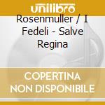 Rosenmuller / I Fedeli - Salve Regina cd