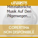 Mittelalterliche Musik Auf Den Pilgerwegen Spanien - Camino De Santiago cd