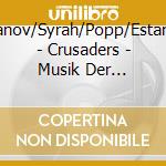 Veljanov/Syrah/Popp/Estampie - Crusaders - Musik Der Kreuzzmge cd
