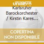 Karlsruher Barockorchester / Kirstin Kares - Die Karlsruher Hofkapelle cd