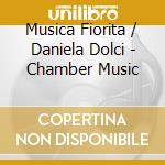 Musica Fiorita / Daniela Dolci - Chamber Music cd