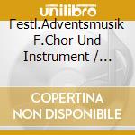 Festl.Adventsmusik F.Chor Und Instrument / Various cd