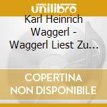Karl Heinrich Waggerl - Waggerl Liest Zu Advent Und Weihnachten cd