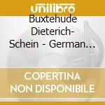 Buxtehude Dieterich- Schein - German Cantatas Of The Early B cd