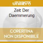 Zeit Der Daemmerung cd