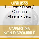 Laurence Dean / Christina Ahrens - Le Rossignol En Amour cd musicale di Laurence Dean / Christina Ahrens