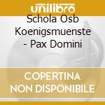 Schola Osb Koenigsmuenste - Pax Domini cd