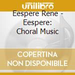 Eespere Rene - Eespere: Choral Music cd