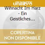 Wihnacht Im Harz - Ein Geistliches Volksschaupie cd