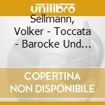 Sellmann, Volker - Toccata - Barocke Und Neobarocke Musik cd
