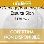 H?Nerlage/Frauenschola Exsulta Sion Frei - Paulus-Gregorianische Ges?Nge cd