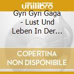 Gyri Gyri Gaga - Lust Und Leben In Der Deutschen Renaissance cd