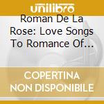 Roman De La Rose: Love Songs To Romance Of Rose - Le Roman De La Rose: Ens Per-Sonat cd