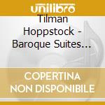 Tilman Hoppstock - Baroque Suites For Guitar cd musicale di Tilman Hoppstock