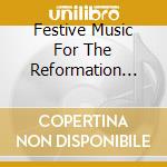 Festive Music For The Reformation Celebration 1617 cd