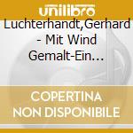 Luchterhandt,Gerhard - Mit Wind Gemalt-Ein Portr?T Der Walcker-Orgel Hd cd