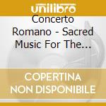 Concerto Romano - Sacred Music For The Poor cd
