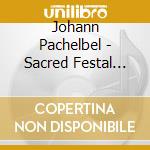 Johann Pachelbel - Sacred Festal Music cd