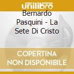 Bernardo Pasquini - La Sete Di Cristo cd