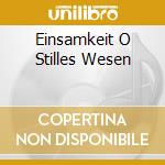 Einsamkeit O Stilles Wesen cd
