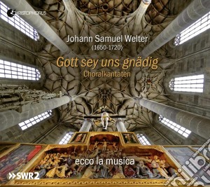 Johann Samuel Welter - Gott Sey Uns Gnadig cd musicale