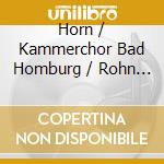 Horn / Kammerchor Bad Homburg / Rohn - Machet Die Tore Weit cd musicale