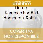 Horn / Kammerchor Bad Homburg / Rohn - Machet Die Tore Weit cd