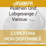 Psalmen Und Lobgesange / Various - Psalmen Und Lobgesange / Various cd