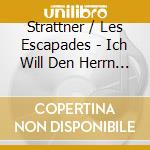 Strattner / Les Escapades - Ich Will Den Herrn Loben cd